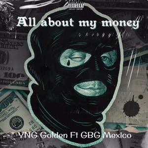 All about my money (feat. YNG Golden) [Explicit]