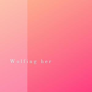 Wolfing her (feat. Annie Huang)