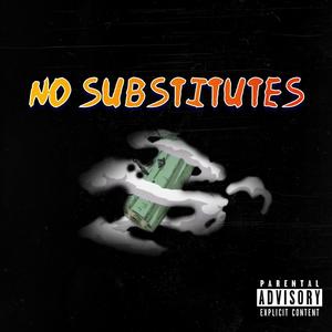 No Substitutes (Explicit)
