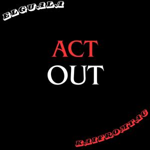 Act Out (Explicit)