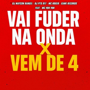 Vai Fuder Na Onda X Vem De 4 (Explicit)