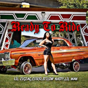 READY TO RIDE (feat. LIL ZIGZAG, CISKO & LITTLE MAN) [Explicit]