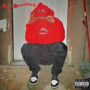 Still Unnoticed (Explicit)