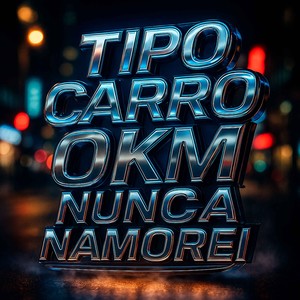 TIPO CARRO 0KM NUNCA NAMOREI (Explicit)