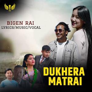 Dukhera Matrai (feat. Bigen Rai)