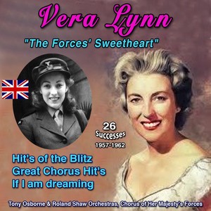 Vera Lynn - "The Forces's Sweetheart" (Hits of the Blitz - Great Chorus Hits - If I am Dreaming (1957-1962))