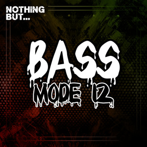 Nothing But... Bass Mode, Vol. 12 (Explicit)