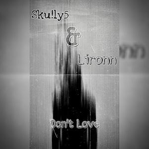 Don't Love (feat. Sku!ly5 & Lironn) (Explicit)