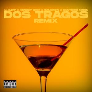 Dos Tragos (feat. KenzzyColt, ELCAMBRÓN & Santiago Miron) [Remix] [Explicit]