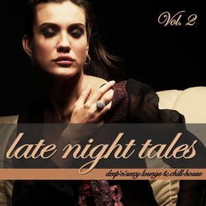 Late Night Tales, Vol. 2 - Deep'n'Sexy Lounge & Chill-House