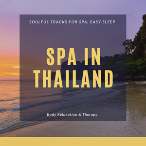 Spa In Thailand - Soulful Tracks For Spa, Easy Sleep, Body Relaxation & Therapy