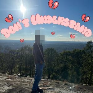 Don't Understand (Explicit)