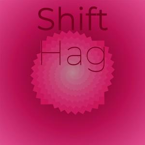 Shift Hag