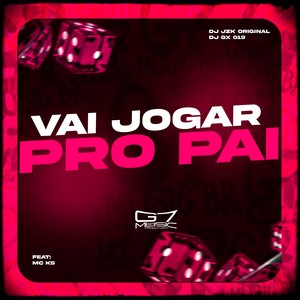 Vai Jogar Pro Pai (Explicit)