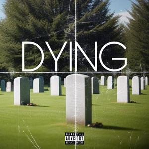 DYING (Explicit)