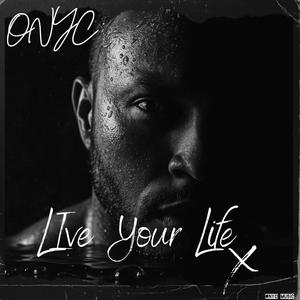 Live your life