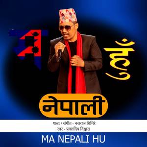 Ma Nepali Hu (Nepali Song)