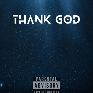 THANK GOD (Explicit)