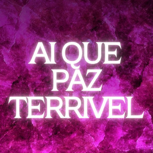 AI QUE PAZ TERRIVEL (Explicit)