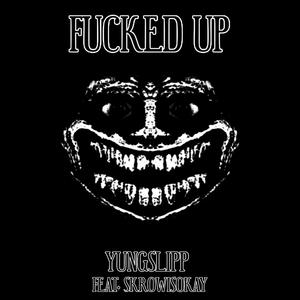 ****ED UP (feat. Skrowisokay) [Explicit]