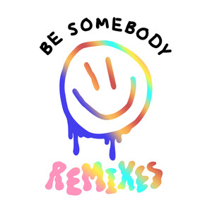 Be Somebody (Remixes) [Explicit]