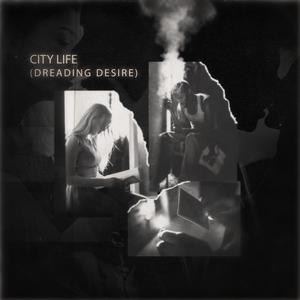 city life (dreading desire) (feat. Frazer Mitchell) [Explicit]