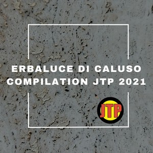 ERBALUCE DI CALUSO COMPILATION JTP 2021