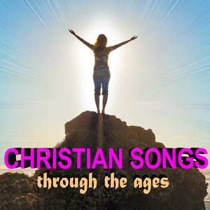 Christian Songs Through the Ages