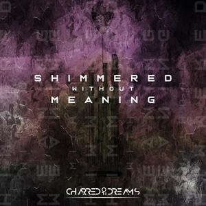 Shimmered Without Meaning