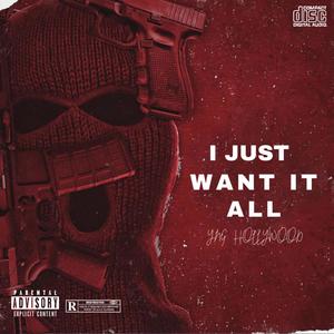 I Just Want It All (Explicit)