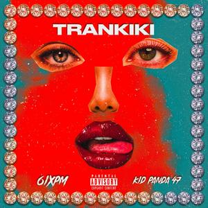 Trankiki (feat. Kid panda) [Explicit]