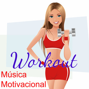 Música Motivacional Workout - Musica para Hacer Ejercicio, Canciones Electronicas para Fitnes, Deportes, Correr y Cardio