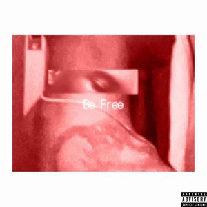 Be Free (Explicit)