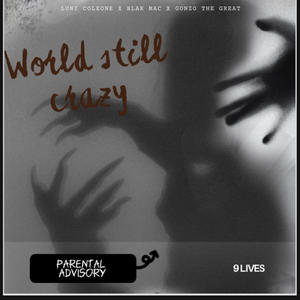 World Still Crazy (feat. Luni Coleone & Blak Mac) (Explicit)