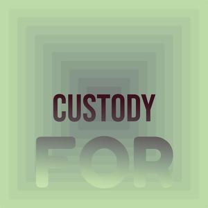 Custody For