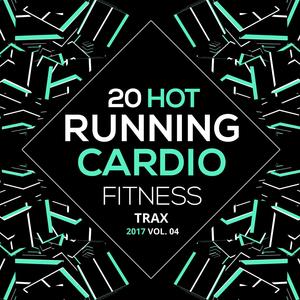 20 Hot Running Cardio Fitness Tracks 2017 Vol. 4