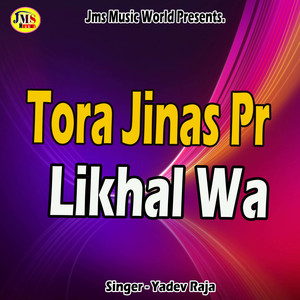 Tora Jinas Pr Likhal Wa