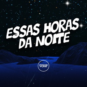 Essas Horas da Noite (Explicit)