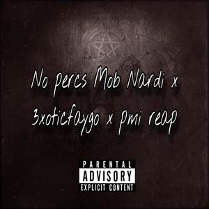 No percs (feat. Pmi reap & 3xoticfaygo) (Explicit)