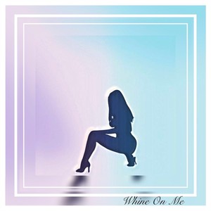 Whine On Me (feat. Niika Dubbz)