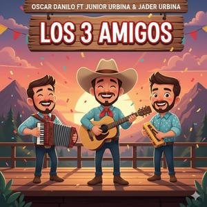 Los Tres Amigos (Oscar Danilo & Jader Urbina Remix)