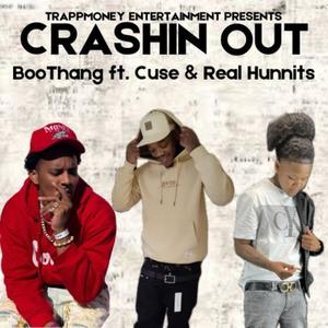 Crashin Out (feat. +Cuse & Real Hunnits) [Explicit]