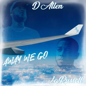 Away We Go (feat. LaRussell) [Explicit]