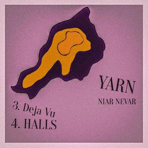 YARN: Deja Vu & HALLS