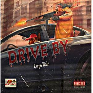 Drive By (feat. Carpo wale) [Explicit]