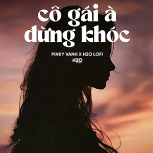 Cô Gái À Đừng Khóc (Lofi)