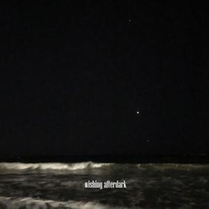 Wishing afterdark