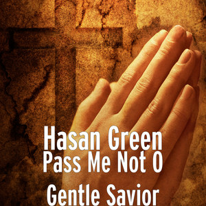 Pass Me Not O Gentle Savior