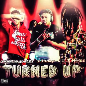 Turned up (feat. L.@.T M@$$ & qwaethegoat2x) (Explicit)
