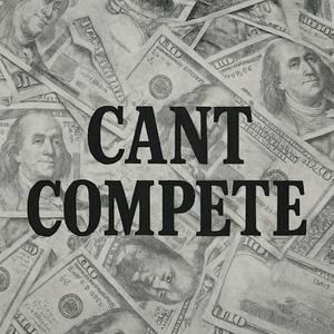 CANT COMPETE (feat. Athleek, 4ET.DPROS & BADNEWZJIZZ) (Explicit)